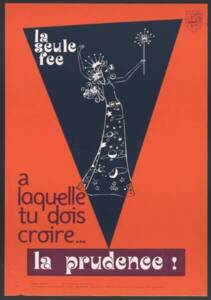 Affiche de prévention au travail « La seule fée à laquelle tu dois croire...La prudence ! », 1972.