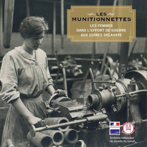 Les MUNITIONNETTES. Les femmes dans l'effort de guerre aux usines Delahaye