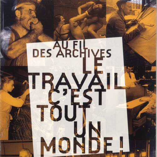 Au fil des archives, le travail c'est tout un monde !