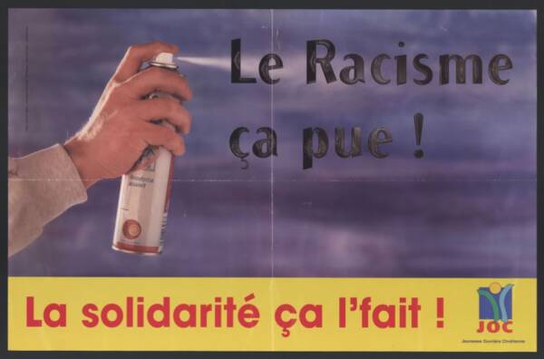 « Le racisme ça pue ! La solidarité ça l’fait ! ». Affiche, sans date.