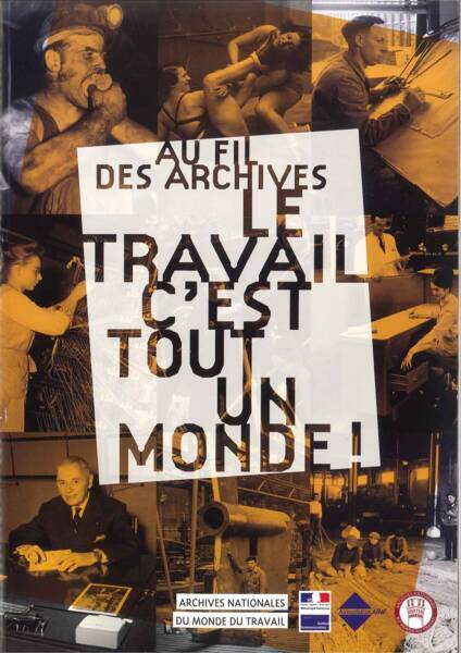 Au fil des archives, le travail c'est tout un monde !